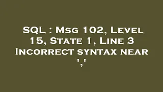 SQL Msg 102 Level 15 State 1 Line 3 Incorrect syntax near