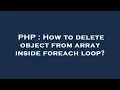 PHP How to delete object from array inside foreach loop