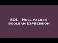SQL Null values - boolean expression