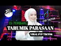 Download Lagu DJ MINANG FAUZANA TARUMIK PARASAAN Full Bass Bleyer Viral TikTok Spesial Karnaval