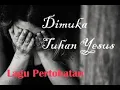 Download Lagu Di Muka Tuhan Yesus Lagu Pertobatan Kidung Jemaat 29 - Victor Hutabarat