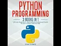 Python Programming 3 books in 1 - Ultimate Beginner s Intermediate Advanced Guide to Learn