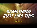 Lagu Coldplay - Something Just Like This | Lyrics Video | Indo Translate | Lirik Indo | Lirik Terjemahan