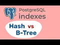 PostgreSQL indexes B-Tree or Hash What is better How it works