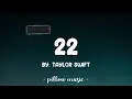 22 - Taylor Swift (Lyrics) 🎵
