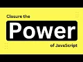 JavaScript closure the power of JavaScript Closures in JavaScript