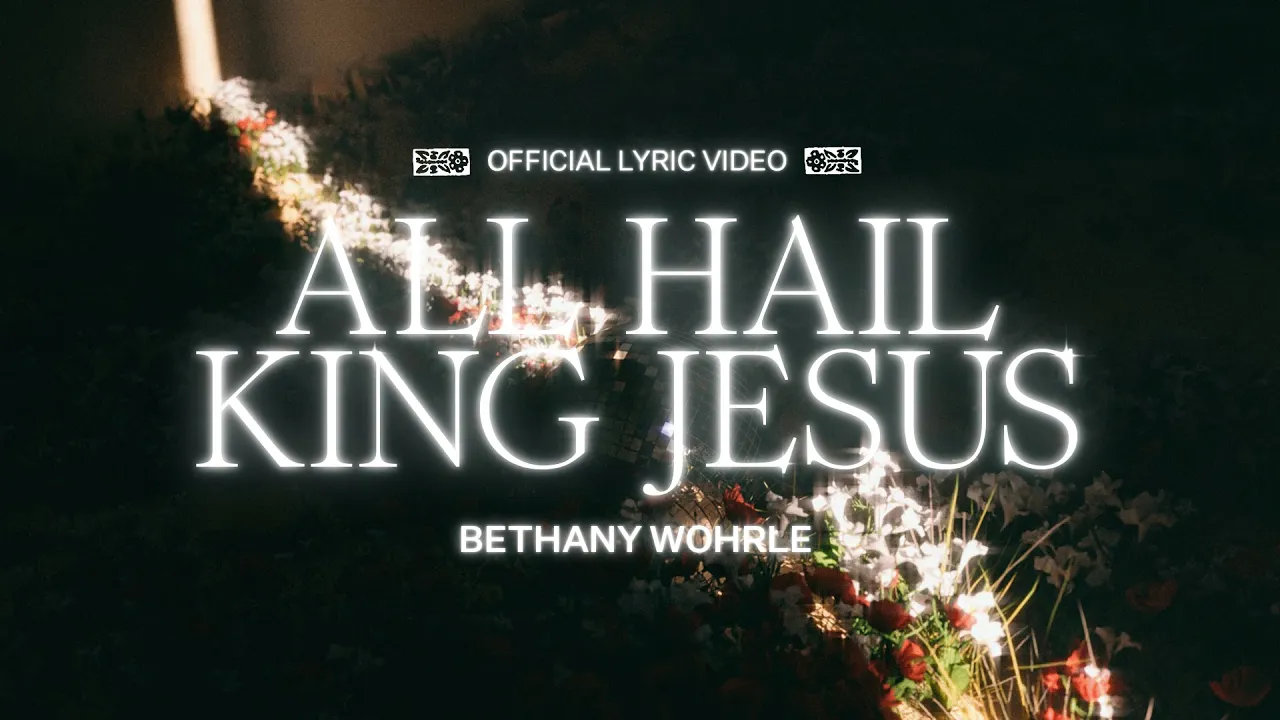 All Hail King Jesus (Lyric Video) - Bethany Wohrle