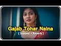 Download Lagu gajab tohar nainalofi -slowed reverb | trending bhojpuri song | trendsong | lofisong | bhojpurisong