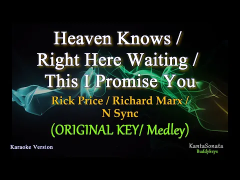 Download MP3 Heaven Knows / Right Here Waiting / This I promise You / (Medley) - ORIGINAL KEY (Karaoke Version)