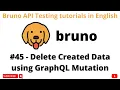 Delete Created Data Mutation Bruno API Client Grap L Testing tutorials for Beginners