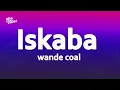 Wande Coal, DJ Tunez - Iskaba (Lyrics)