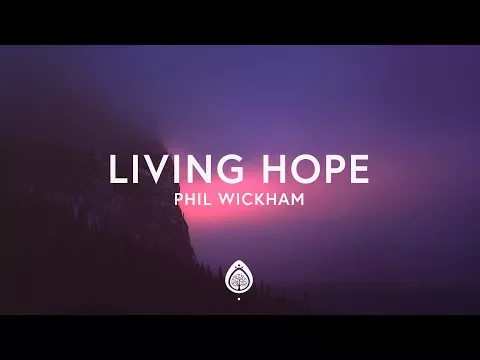 Download MP3 Phil Wickham - Living Hope (Lyrics)