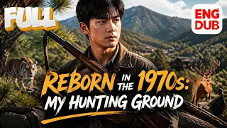 ENG DUB Reborn in the 1970s He Used Hunting Skills to Lift His Family Out of Poverty