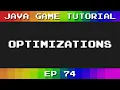 Java Game Tutorial Ep 74 - Optimizations