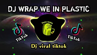 Download DJ WRAP WE IN PLASTIC || DJ VIRAL TIKTOK🎧 MP3