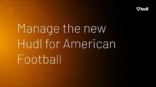 Manage the new Hudl for American Football