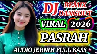 dj dangdut remix latest 2026 pasrah most popular dangdut bass amazing