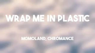 Download Wrap Me In Plastic - MOMOLAND, CHROMANCE {Lyrics Video} 🏔 MP3