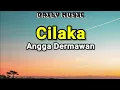 Download Lagu Cilaka | Angga Dermawan [Lirik Lagu]