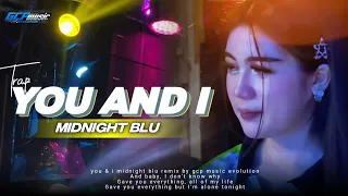 dj trap you u0026 i midnight blu full bass by gcp music evolution