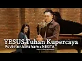 Download Lagu Yesus Tuhan Kupercaya - Nikita \u0026 Ps Victor Abraham (Cipt. Ps Silvia Khoeway)