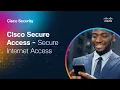 Cisco Secure Access Secure Internet Access and More