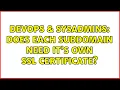 DevOps SysAdmins Does each subdomain need it s own SSL certificate 3 Solutions