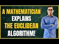 The Euclidean Algorithm Intro to Math Proofs