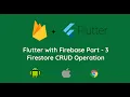 Flutter with Firebase Part 3 Firestore CRUD Operation Android IOS Web