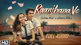 raanjhana ve full audio antara mitra soham naik uddipan sonu latest hindi love songs 2022