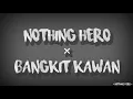 Download Lagu Nothing Hero - Bangkit Kawan (Official Video Lyrics)