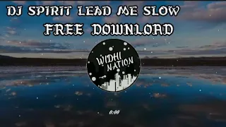 Download DJ SPIRIT LEAD ME SLOW || FREE DOWNLOAD MP3