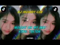 Lagu DJ MELODY GSB X MELODY ON MY WAY VIRAL TIKTOK - DJ Kiky Rmx