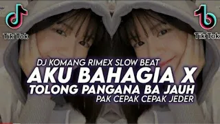 Download Dj Aku Bahagia X Tolong Pangana Ba Jauh Slow Beat Viral Tiktok Terbaru 2021 Dj Komang Rimex MP3