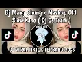 Download Lagu DJ MANG CHUNG X MELODY OLD KANE SLOW || DJ MANG CHUNG X MELODY OLD KANE DJ CS TEAM VIRAL TIKTOK