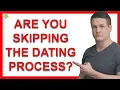 You Skip The Entire Dating Process