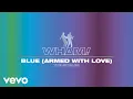 Download Lagu Wham! - Blue (Armed with Love) (Official Visualiser)