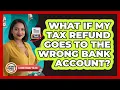 What If My Tax Refund Goes To The Wrong Bank Account - Latino Family Filing