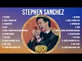 Stephen Sanchez Greatest Hits Full Album ▶️ Full Album ▶️ Top 10 Hits of All Time