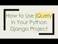 How to Use jQuery in Your Python Django Project