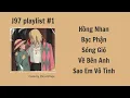 Download Lagu J97 playlist #1 | hồng nhan, bạc phận, sóng gió, về bên anh, sao em vô tình