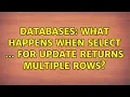 Databases What happens when SELECT FOR UPDATE returns multiple rows 2 Solutions