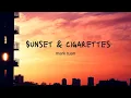 Sunsets \u0026 Cigarettes - Mark Tuan (lyrics)