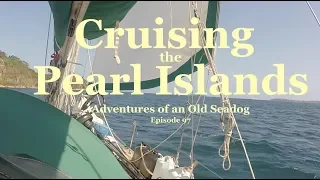 Cruising The Pearl Islands  Adventures of An Old Seadog, ep97