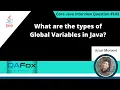 What are the types of Global Variables in Java Core Java Interview Question