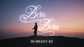 Sushant KC - Bela Bela (Official Music Video)
