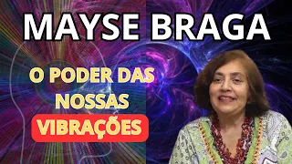 O PODER DAS NOSSAS VIBRAÇÕES – POR MAYSE BRAGA