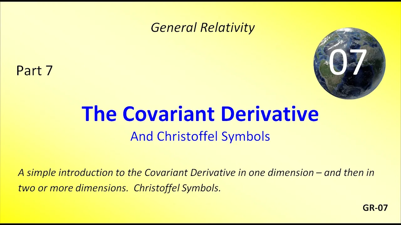 The Covariant Derivative (and Christoffel Terms)
