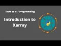 Intro to GIS Programming Week 7 Introduction to Xarray