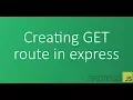 Part 6 - Creating GET route in express